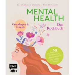Mental Health – Das Kochbuch, Ratgeber von Nico Stanitzok, Stephanie Grabhorn