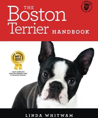 Linda Whitwam - The Boston Terrier Handbook: The Essential Guide for New and Prospective Boston Terrier Owners (Canine Handbooks) - Preis vom 09.10.2026 07:28:09 h