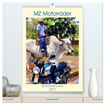 MZ Motorräder - Ein Stück DDR in Kuba (hochwertiger Premium Wandkalender 2027 DIN A2 hoch), Kunstdruck in Hochglanz