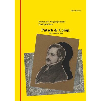 Fakten der Vergangenheit: Carl Spindlers Putsch & Comp. 1847 - 1848 - 1849, Gebundene Ausgabe von Silke Wenzel, BoD – Books on Demand,