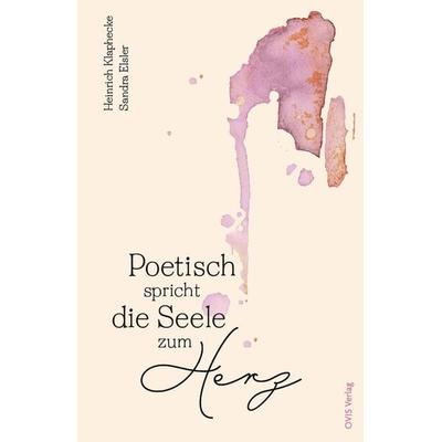 Poetisch spricht die Seele zum Herz, Gebundene Ausgabe von Sandra Elsler, OVIS Verlag, 978-3-910552-10-4