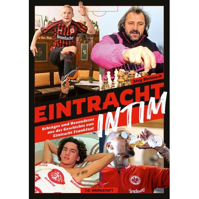 Eintracht intim, Gebundene Ausgabe von Jörg Heinisch, Die Werkstatt, 978-3-7307-0606-0