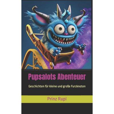 Pupsalots Abenteuer, Taschenbuch von Prinz Rupi, Independently Published