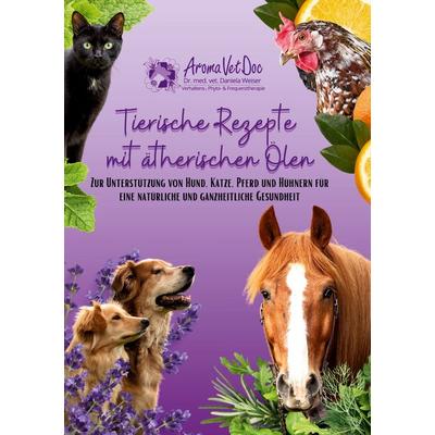 Tierische Rezepte mit ätherischen Ölen, Taschenbuch von Daniela Weiser, BoD – Books on Demand, 978-3-7583-0504-7
