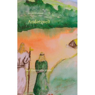 Anderswelt, Taschenbuch von Harald Hillebrand, BoD – Books on Demand, 978-3-7347-8141-4