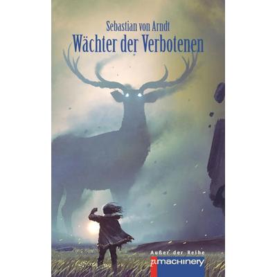 Wächter der Verbotenen, Taschenbuch von Sebastian Arndt, P.machinery, 978-3-95765-252-2