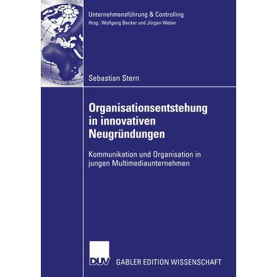 Organisationsentstehung in innovativen Neugründungen, Taschenbuch von Sebastian Stern, Deutscher Universitätsverlag, 978-3-8244-7950-4