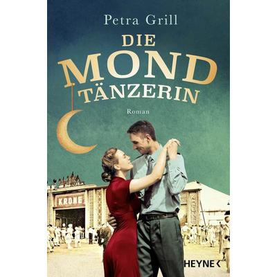 Die Mondtänzerin, Taschenbuch von Petra Grill, Heyne, 978-3-453-42731-0