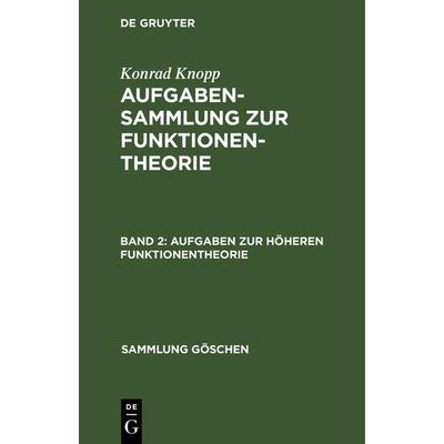 Aufgaben zur höheren Funktionentheorie, Gebundene Ausgabe von Konrad Knopp, De Gruyter, 978-3-11-100782-3
