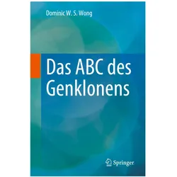 Das ABC des Genklonens, Fachbücher von Dominic W. S. Wong