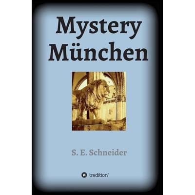 Mystery München, Gebundene Ausgabe von S. E. Schneider, Tredition, 978-3-347-35924-6