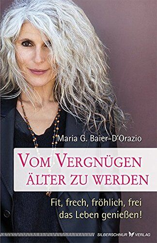 Maria G. Baier-D'Orazio - Vom Vergnügen, älter zu werden: Fit, frech, fröhlich, frei das Leben genießen - Preis vom 14.10.2026 23:07:16 h