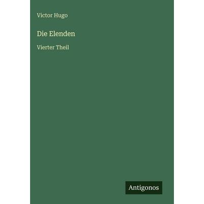 Die Elenden, Gebundene Ausgabe von Victor Hugo, Antigonos Verlag, 978-3-388-48914-8