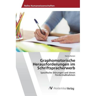 Graphomotorische Herausforderungen im Schriftspracherwerb, Taschenbuch von Hanna Burian, AV Akademikerverlag, 978-3-330-52024-0