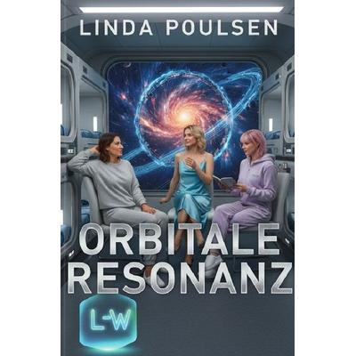 Orbitale Resonanz, Taschenbuch von Linda Poulsen, Epubli, 978-3-565-16414-1