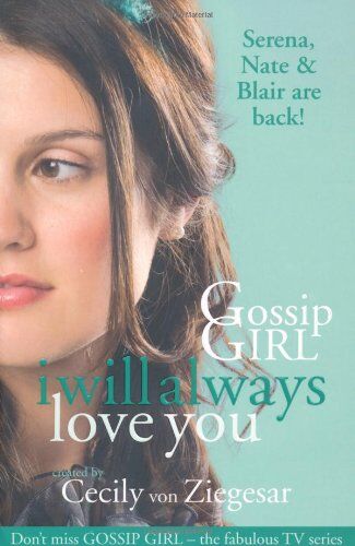Ziegesar, Cecily von - Gossip Girl. I Will Always Love You - Preis vom 02.10.2026 23:42:20 h