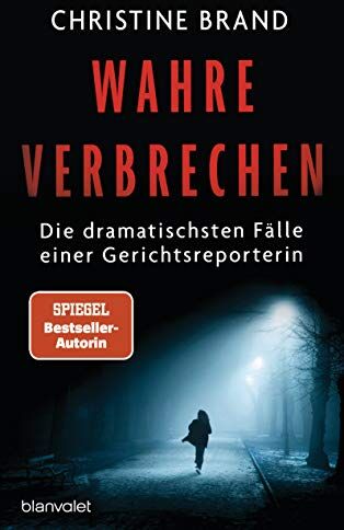 Christine Brand - Wahre Verbrechen: Die dramatischsten Fälle einer Gerichtsreporterin - True Crime - Preis vom 06.10.2026 07:26:00 h
