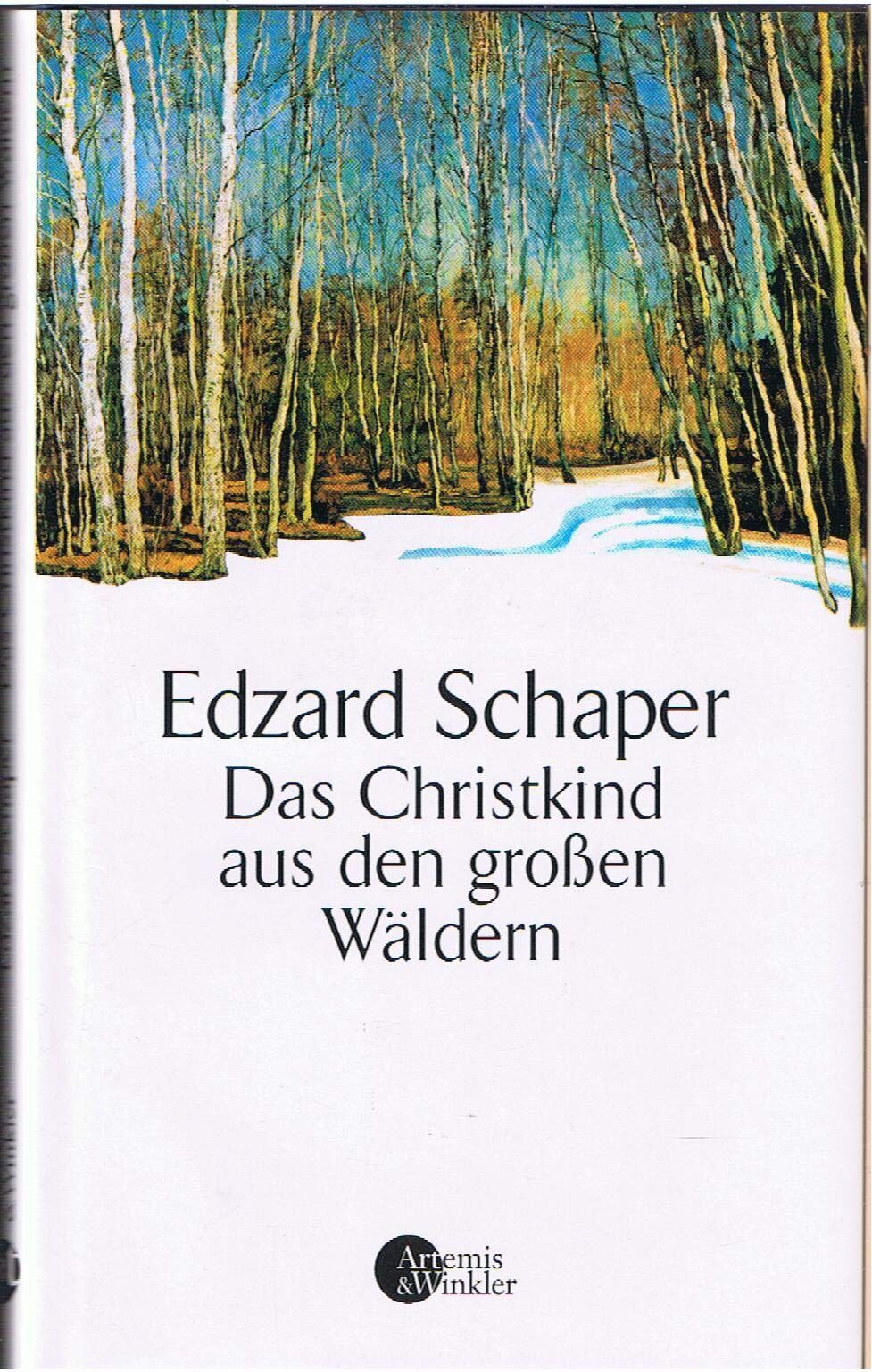 Edzard Schaper - Das Christkind aus den großen Wäldern (Artemis & Winkler Sachbuch) - Preis vom 06.10.2026 07:26:00 h