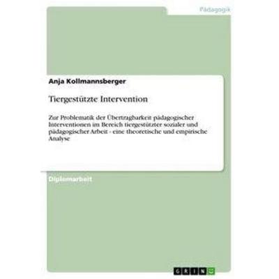 Tiergestützte Intervention, Taschenbuch von Anja Kollmannsberger, GRIN, 978-3-656-34492-6