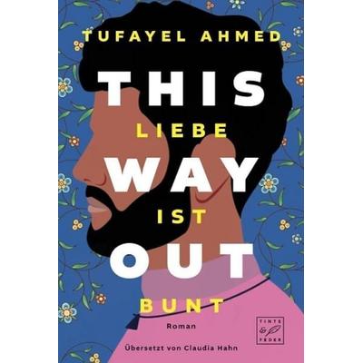 This Way Out - Liebe ist bunt, Taschenbuch von Tufayel Ahmed, Tinte & Feder