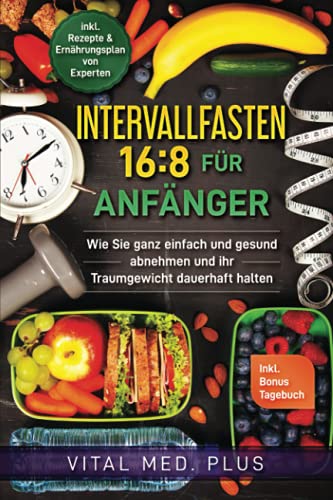 Vital Med. Plus - Intervallfasten 16:8 für Anfänger: Wie Sie ganz einfach und gesund abnehmen und ihr Traumgewicht dauerhaft halten - inkl. Rezept - Preis vom 02.10.2026 23:42:20 h
