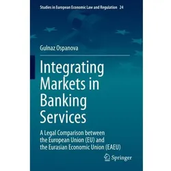 Integrating Markets in Banking Services, Fachbücher von Gulnaz Ospanova