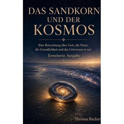 DAS SANDKORN UND DER KOSMOS, Taschenbuch von Thomas Becker, Bookmundo, 978-94-039-4234-6