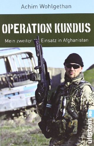Achim Wohlgethan - Operation Kundus: Mein zweiter Einsatz in Afghanistan - Preis vom 13.10.2026 11:25:28 h
