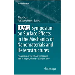 IUTAM Symposium on Surface Effects in the Mechanics of Nanomaterials and Heterostructures, Fachbücher von Alan Cocks, Jianxiang Wang