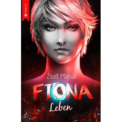 Fiona - Leben, Taschenbuch von Zsolt Majsai, Verlag 3.0 Zsolt Majsai, 978-3-95667-270-5