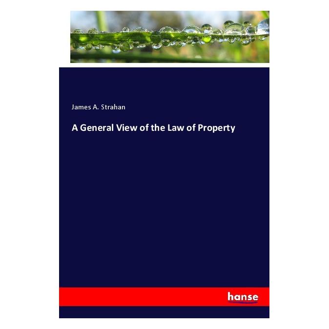 Hansebooks A General View of the Law of Property (Softcover, James A. Strahan) (56172402)