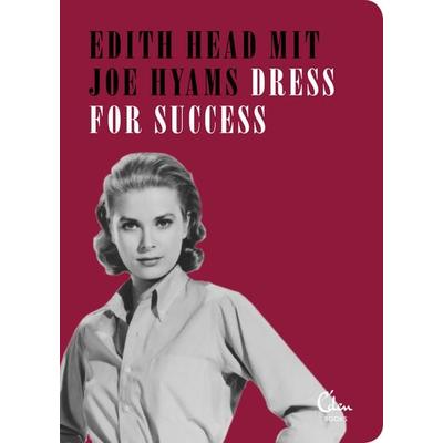 Dress for Success, Taschenbuch von Edith Head,Joe Hyams, Eden Books - ein Verlag der Edel Verlagsgruppe, 978-3-95910-163-9