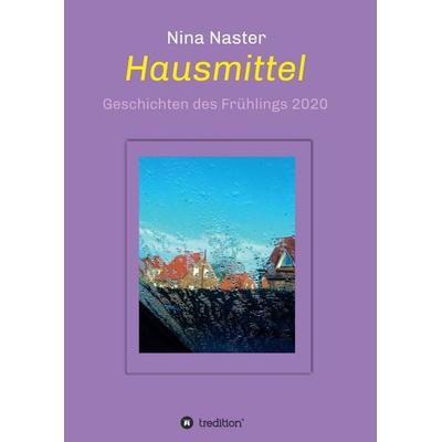 Hausmittel, Taschenbuch von Nina Naster, Tredition, 978-3-347-07011-0