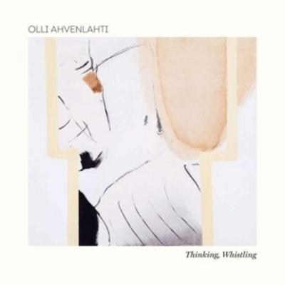 Ahvenlahti, O: Thinking,Whistling - Olli Ahvenlahti, CD