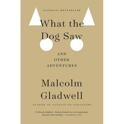 What The Dog Saw, Gebundene Ausgabe von Malcolm Gladwell, Little, Brown Book Group, 978-0-316-07857-3