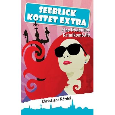 Seeblick kostet extra, Taschenbuch von Christiane Kördel, BoD – Books on Demand, 978-3-7448-4028-6