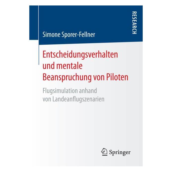 Springer Entscheidungsverhalten und mentale Beanspruchung von Piloten (Deutsch, Softcover, Simone Sporer-Fellner) (55894502)
