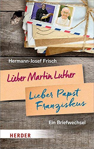 Hermann-Josef Frisch - Lieber Martin Luther - lieber Papst Franziskus: Ein Briefwechsel - Preis vom 30.09.2026 09:01:18 h