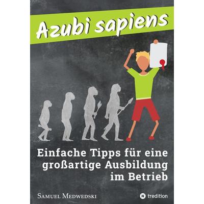 Azubi sapiens, Taschenbuch von Samuel Medwedski, Tredition, 978-3-347-73604-7