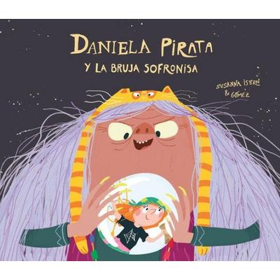 Daniela Pirata Y La Bruja Sofronisa, Gebundene Ausgabe von Susanna Isern, Ingram Publishers Services, 978-84-18-13331-2
