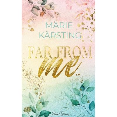 Far From Me, Taschenbuch von Marie Kärsting, Rebel Stories Verlag
