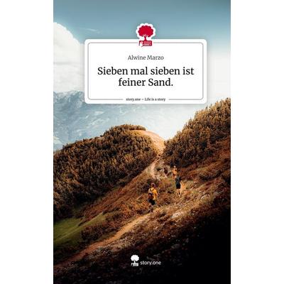 Sieben mal sieben ist feiner Sand.. Life is a Story - story.one, Gebundene Ausgabe von Alwine Marzo, Storylution, 978-3-7115-7305-6