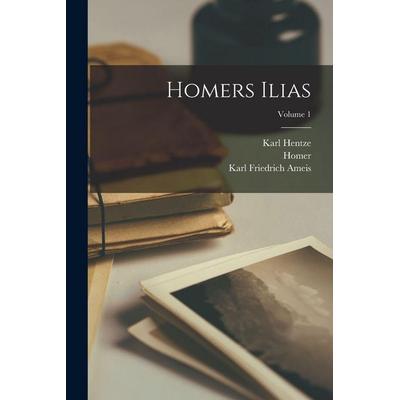 Homers Ilias; Volume 1, Taschenbuch von Karl Friedrich Ameis,Homer,Karl Hentze, Legare Street Press, 978-1-01-917231-5