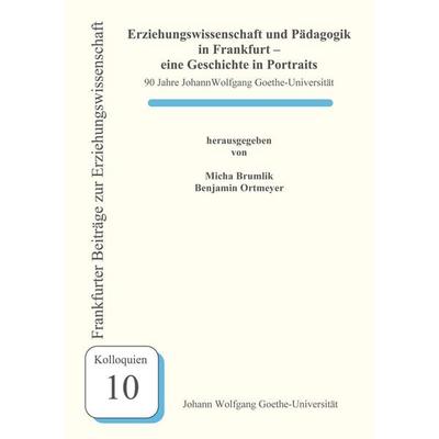 Erziehungswissenschaft und Pädagogik in Frankfurt - eine Geschichte in Portraits, Taschenbuch von Micha Brumlik,Benjamin Ortmeyer, Universität
