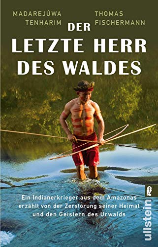 Thomas Fischermann - Der letzte Herr des Waldes: Ein Indianerkrieger aus dem Amazonas erzählt vom Kampf gegen die Zerstörung seiner Heimat und von den Geistern des Urwalds - Preis vom 14.10.2026 23:07:16 h