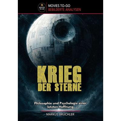 Krieg der Sterne – Philosophie und Psychologie einer letzten Hoffnung (Movies-To-Go), Gebundene Ausgabe von Markus Brüchler, Colla & Gen Verlag und