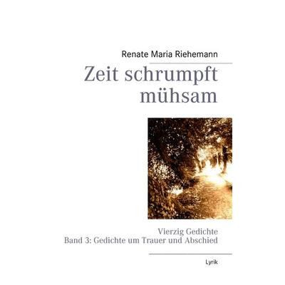 Zeit schrumpft mühsam, Taschenbuch von Renate Maria Riehemann, BoD – Books on Demand, 978-3-8482-5961-8