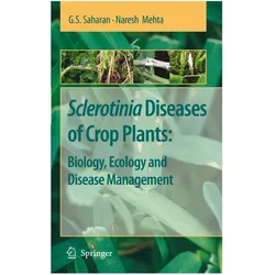 Sclerotinia Diseases of Crop Plants: Biology, Ecology and Disease Management, Fachbücher von G. S. Saharan, Naresh Mehta