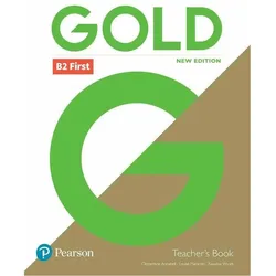 Gold B2 First New Edition Teacher's Book with Portal access and Teacher's Resource Disc Pack, Schulbücher von Louise Manicolo, Clementine Annabell, Rawdon Wyatt