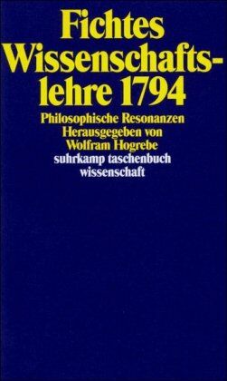 Wolfram Hogrebe - Fichtes Wissenschaftslehre 1794: Philosophische Resonanzen (suhrkamp taschenbuch wissenschaft) - Preis vom 30.09.2026 09:01:18 h
